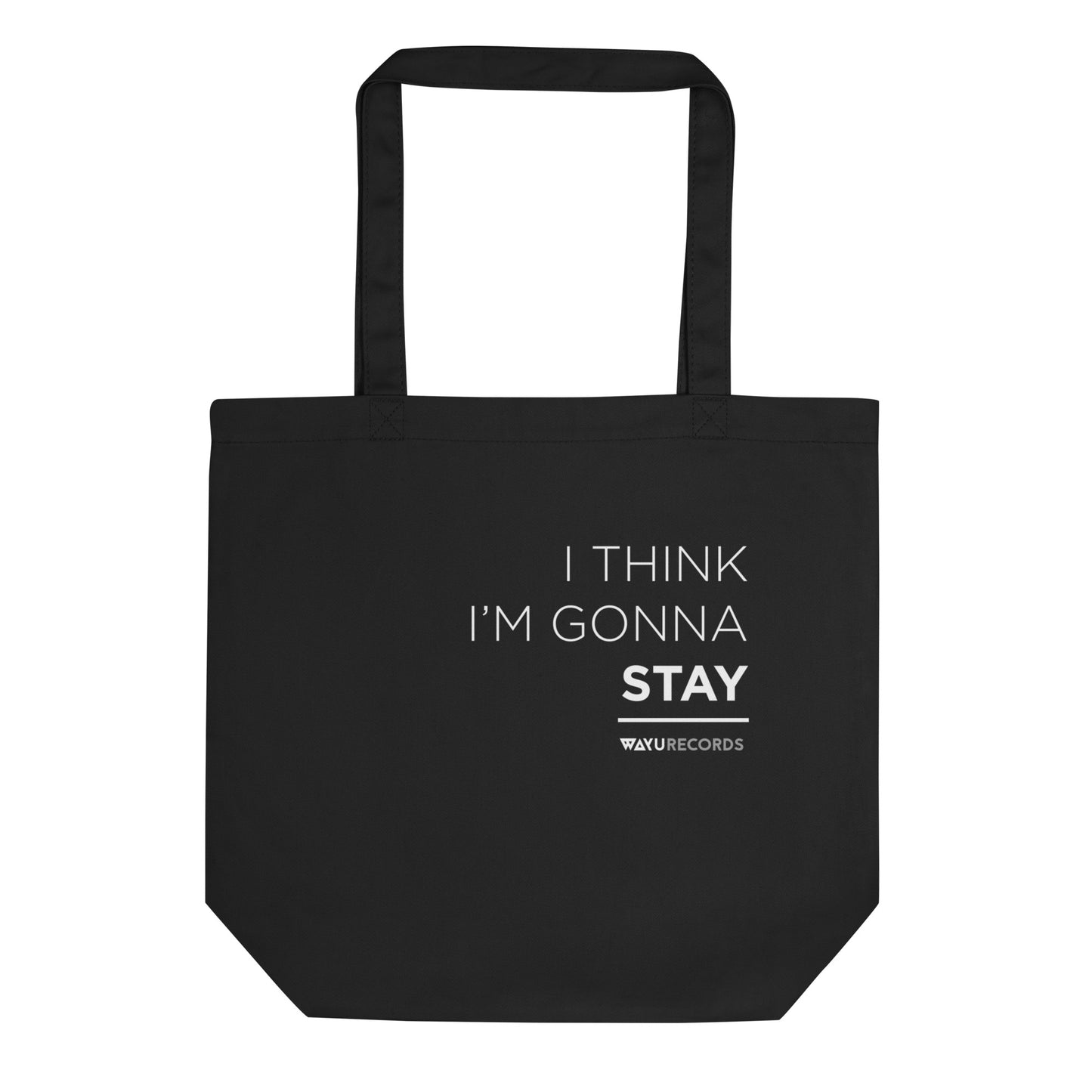 I Think I'm Gonna Stay - Eco Tote Bag