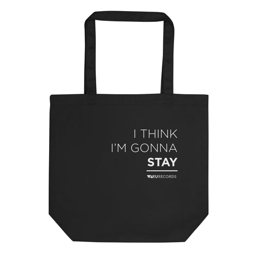 I Think I'm Gonna Stay - Eco Tote Bag